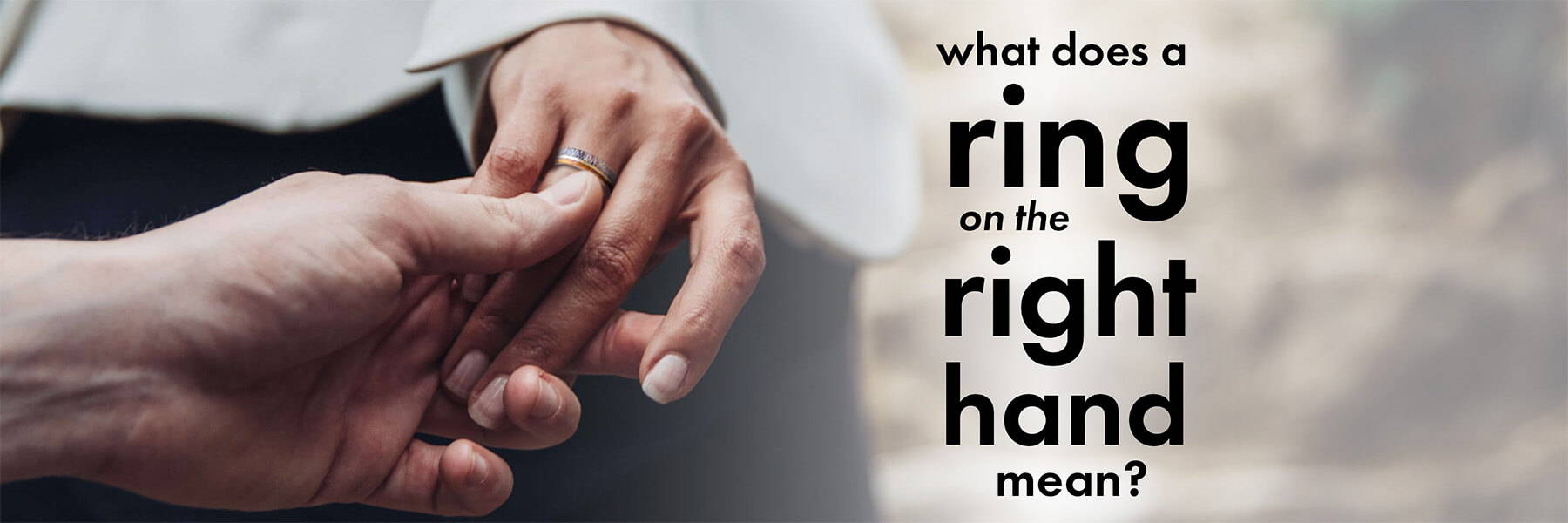 What Does A Wedding Ring on the Right Hand Mean?