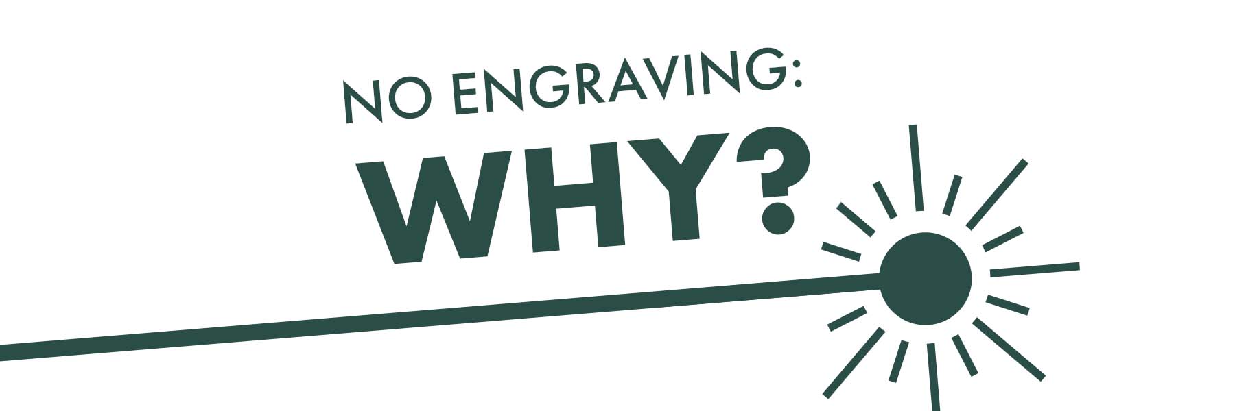 Text asking "No engraving: Why?" with a decorative sun icon.