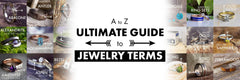 Glossary of Jewelry Terms