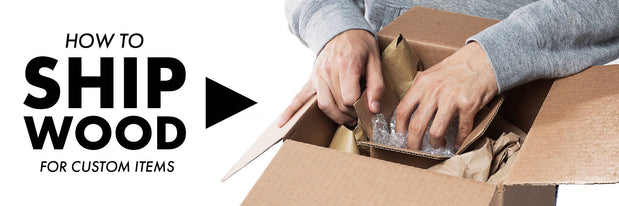 [VIDEO] How to Send us Your Wood for a Custom Item